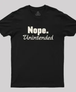 Nope.Unintended Geek T-Shirt