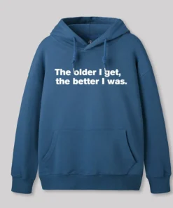 Alternative view of The Older I Get, The Better I Was Geek Hoodie