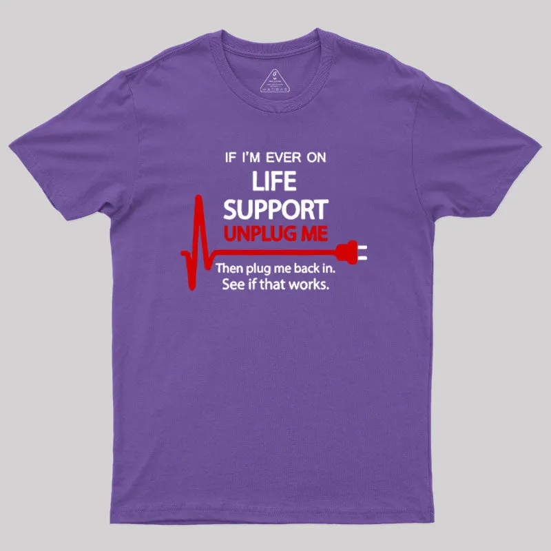 If I M Ever On Life Support T-Shirt - Image 6