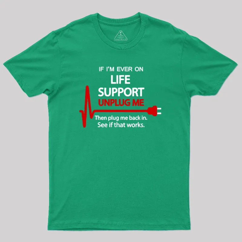 If I M Ever On Life Support T-Shirt - Image 9