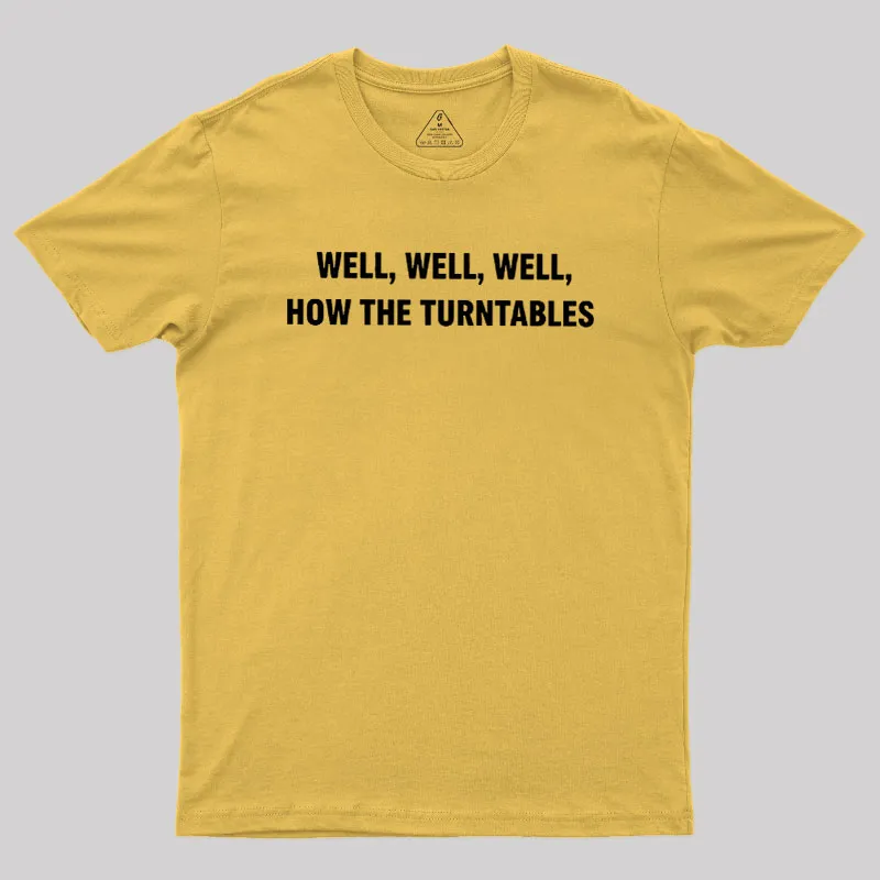 Well, Well, Well, How the Turntables Geek T-Shirt - Image 5