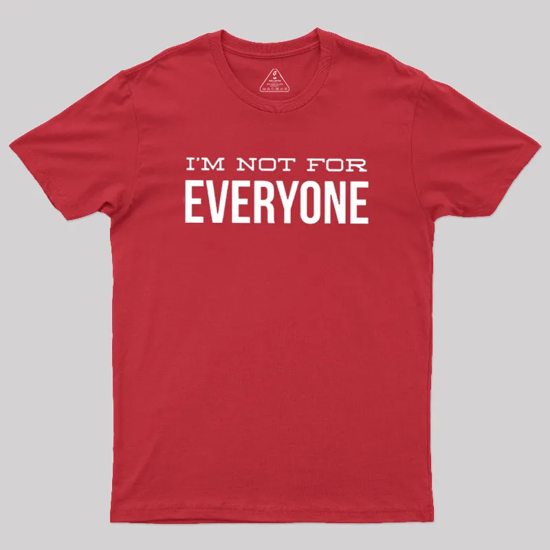I'm Not For Everyone Geek T-Shirt - Image 7