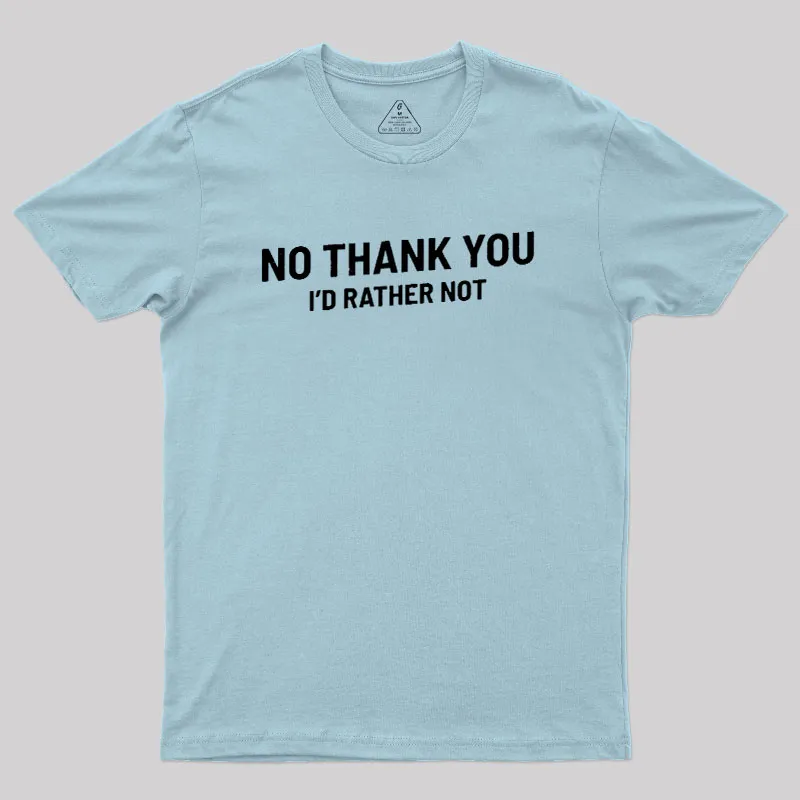 No Thank You Geek T-Shirt - Image 9