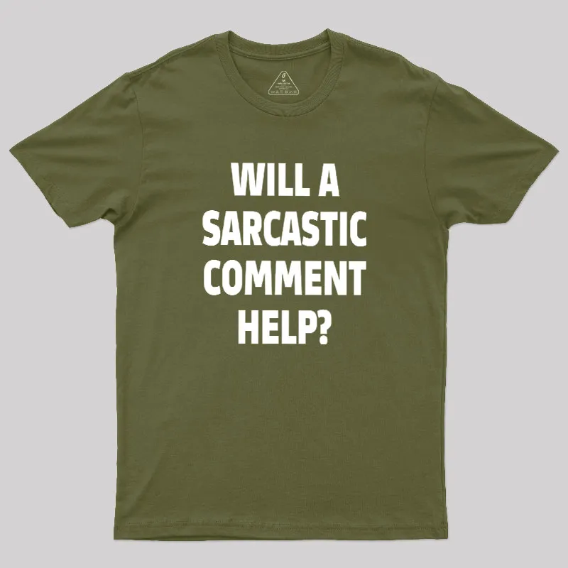 Will a Sarcastic Comment Help Geek T-Shirt - Image 3