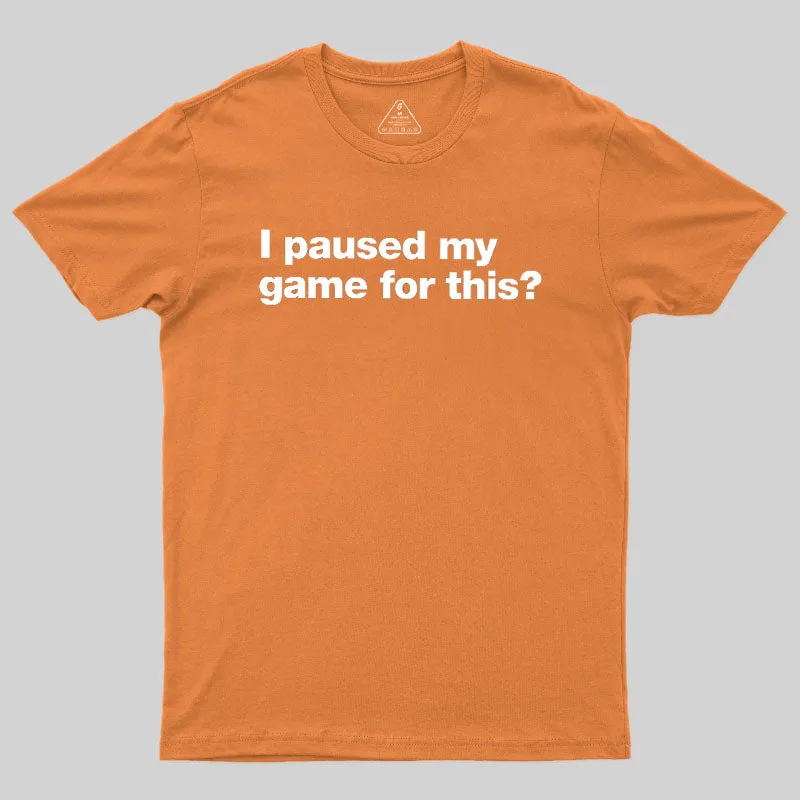 I Paused My Game For This Geek T-Shirt - Image 4