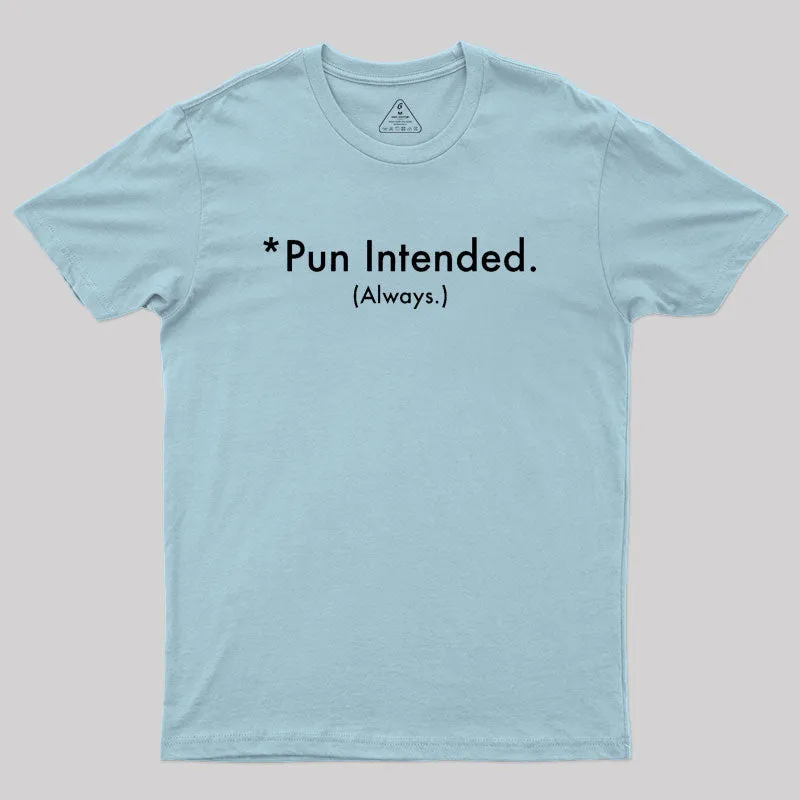 Pun Always Intended Geek T-Shirt - Image 10