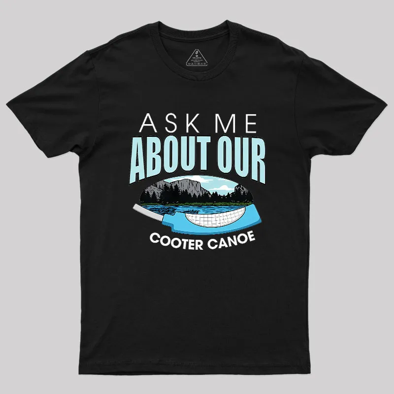ASK ΜΕ ABOUT OUR COOTER CANOE Geek T-Shirt - Image 2