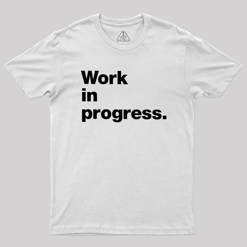 Work In Progress Geek T-Shirt - Image 11