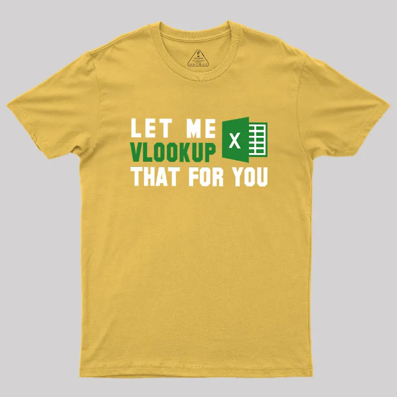 Let me VLOOKUP that for you Geek T-Shirt - Image 8