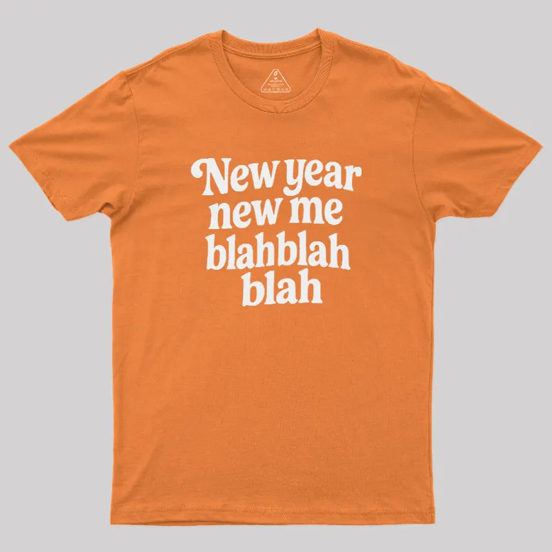 New Year New Me Blah Blah Blah Geek T-Shirt - Image 7