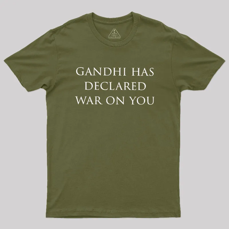 Gandhi Has Declared War On You Geek T-Shirt - Image 3