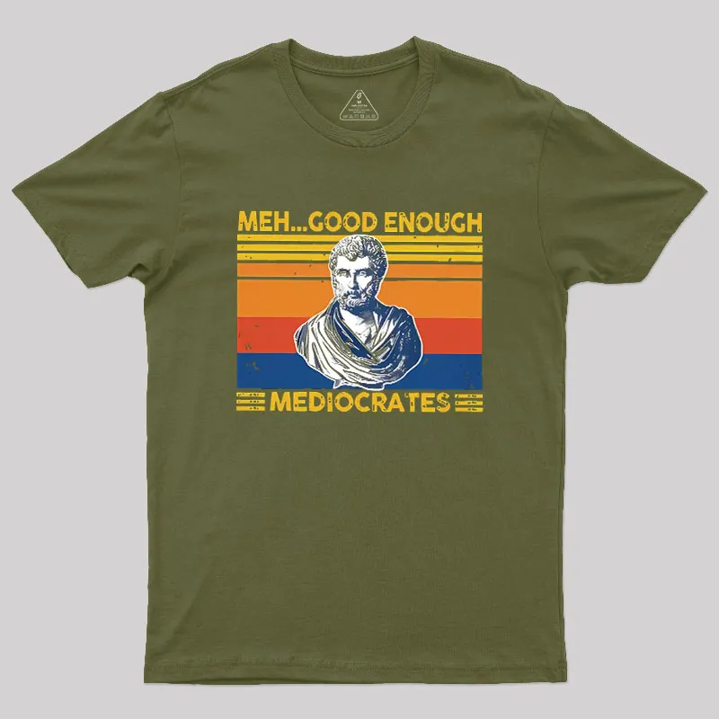Meh Good Enough Mediocrates Geek T-Shirt - Image 3