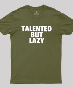 Talented But Lazy Geek T-Shirt