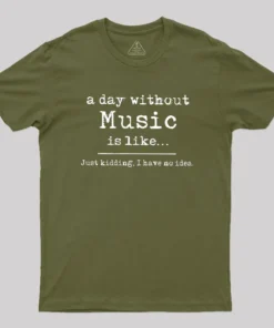A Day Without Music Geek T-Shirt