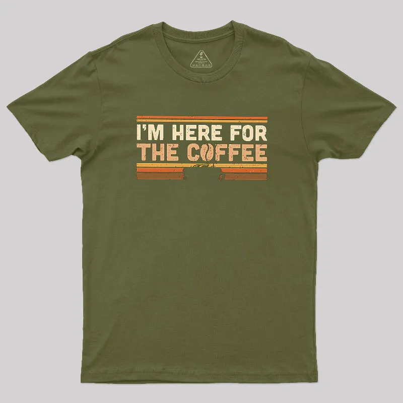 I’m Here For The Coffee Geek T-Shirt - Image 3