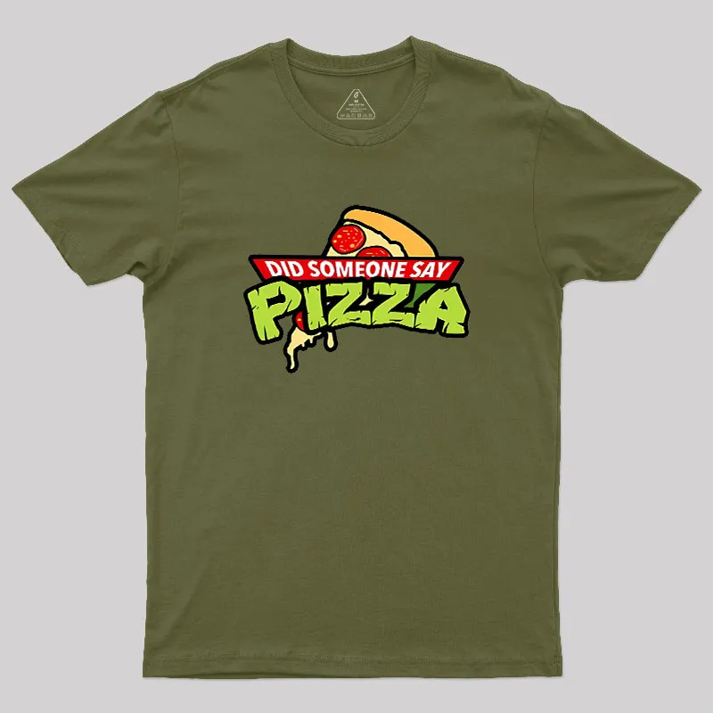 Did Someone Say Pizza Geek T-Shirt
