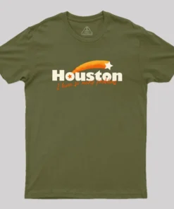 Houston - I Have So Many Problems Geek T-Shirt