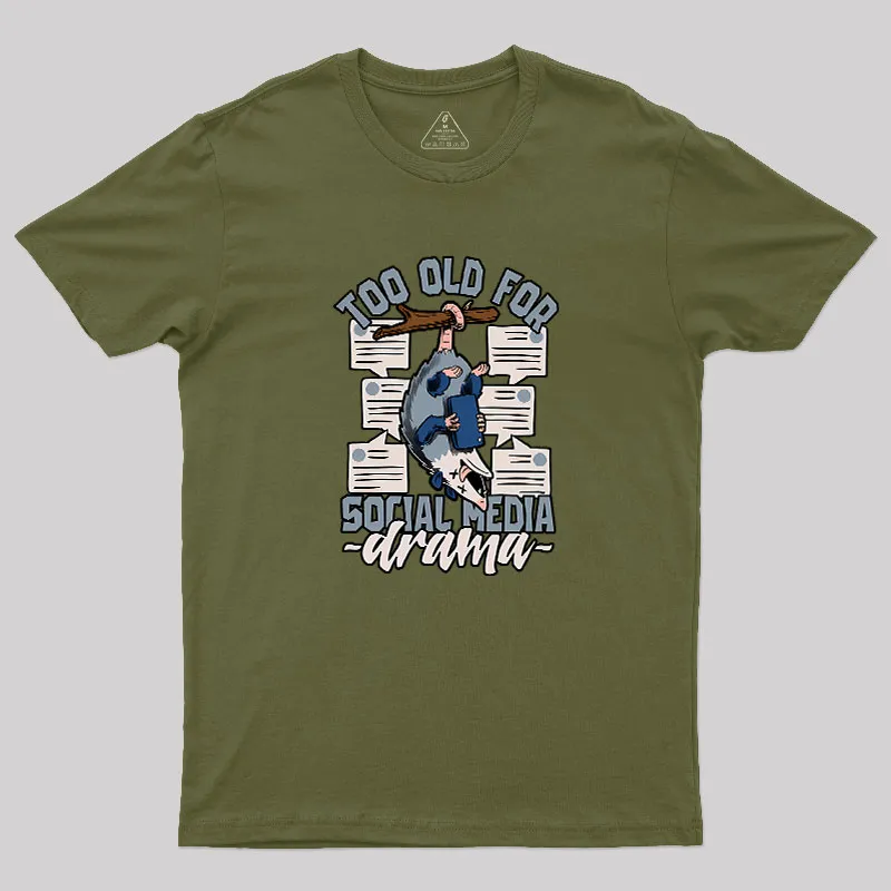 Too Old For Social Media Drama Geek T-Shirt - Image 3