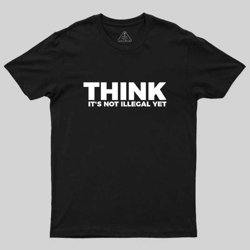 Think It's Not Illegal Geek T-Shirt - Image 2