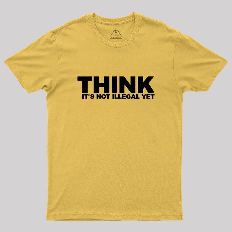 Think It's Not Illegal Geek T-Shirt - Image 8