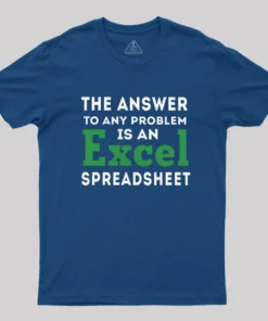 Alternative view of The Answer To Any Problem Is An Excel Spreadsheet Geek T-Shirt