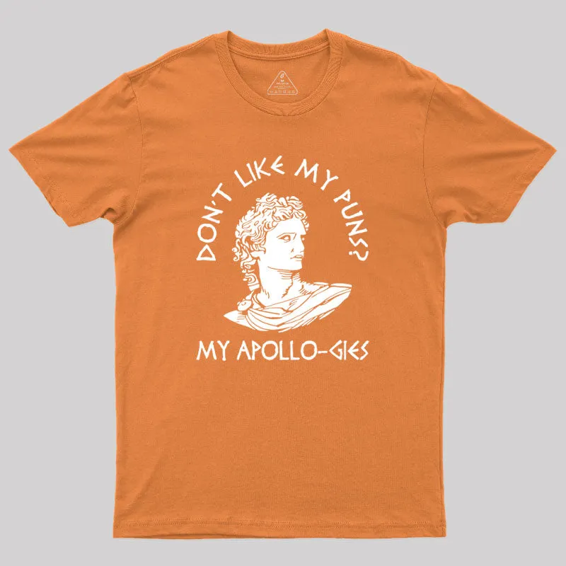 Don't Like My Puns My Apollo-gies Geek T-Shirt - Image 6