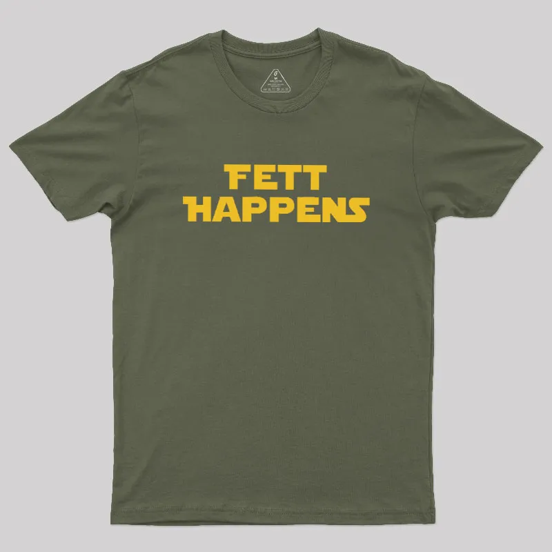 Fett Happens Geek T-Shirt - Image 3