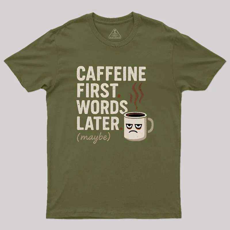 Caffeine First Words Later Geek T-Shirt