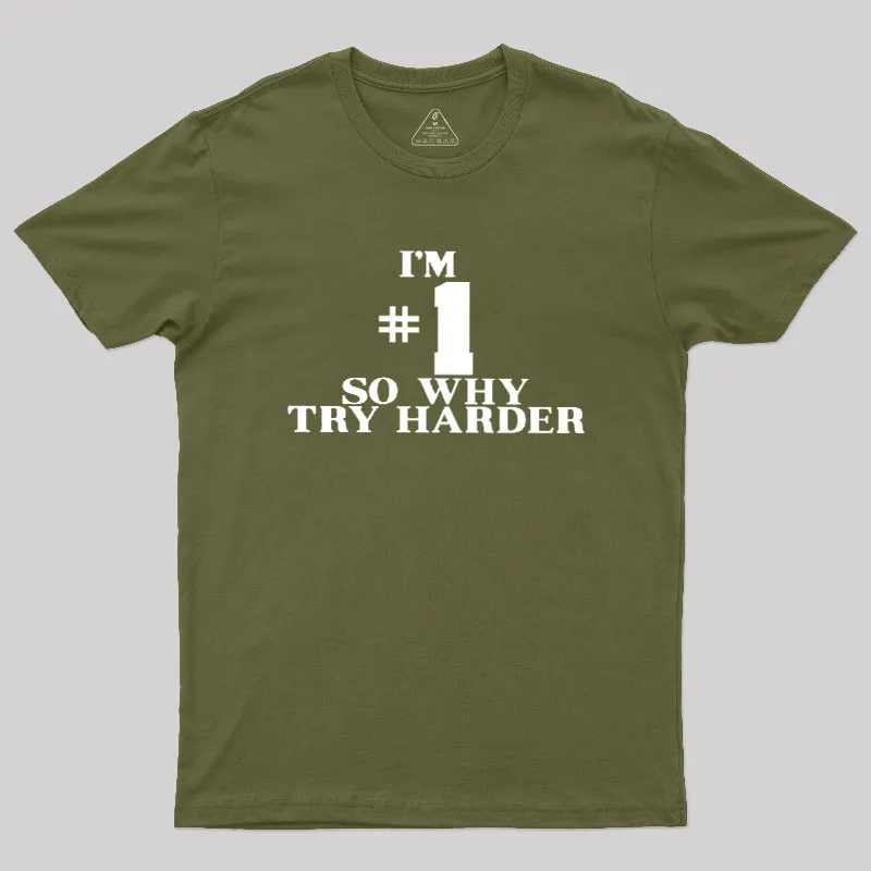 I'm #1 So Why Try Harder Geek T-Shirt - Image 3
