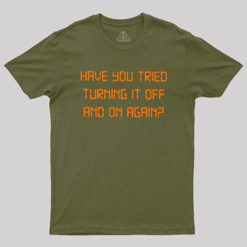 Have you tried Turning it off and on Again Geek T-Shirt - Image 3