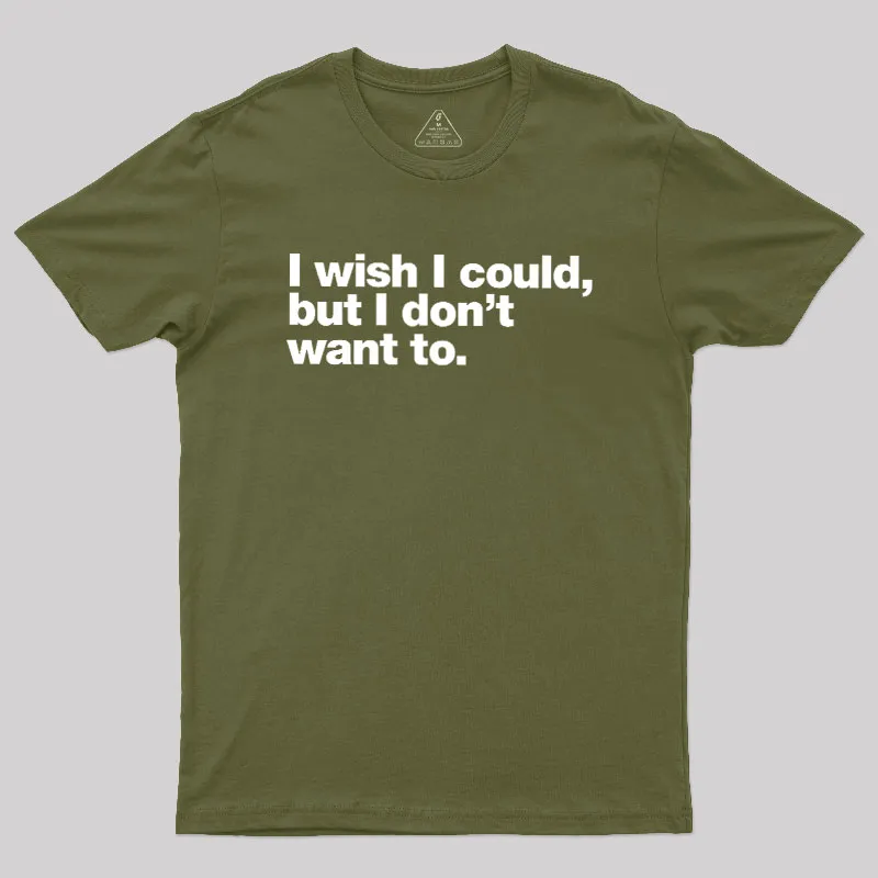 I Wish I Could But I Don't Want To Geek T-Shirt - Image 3