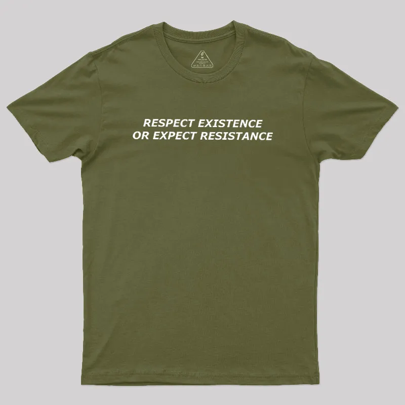 Respect Existence or Expect Resistance Geek T-Shirt - Image 3