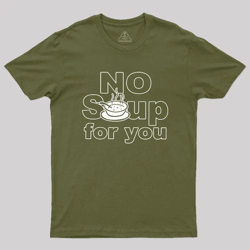 No Soup for you Geek T-Shirt - Image 3