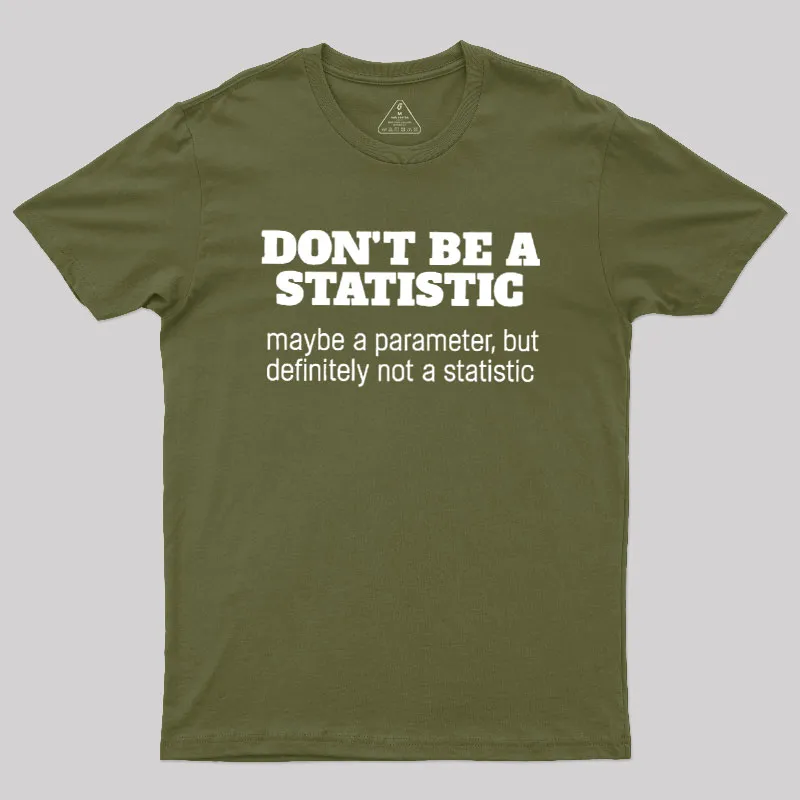 Don't Be a Statistic Be a Parameter Geek T-Shirt - Image 3