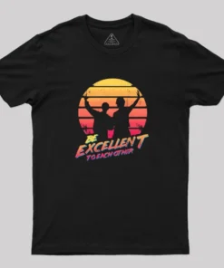 Bill and Ted Be Excellent To Each Other Geek T-Shirt