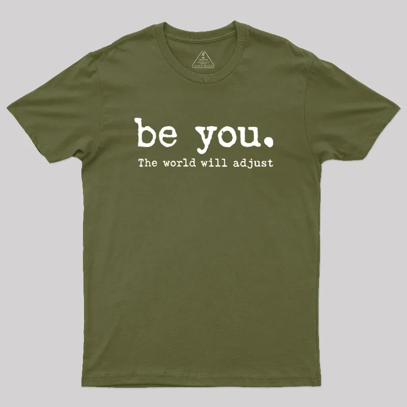 Be You The World Will Adjust Geek T-Shirt - Image 3