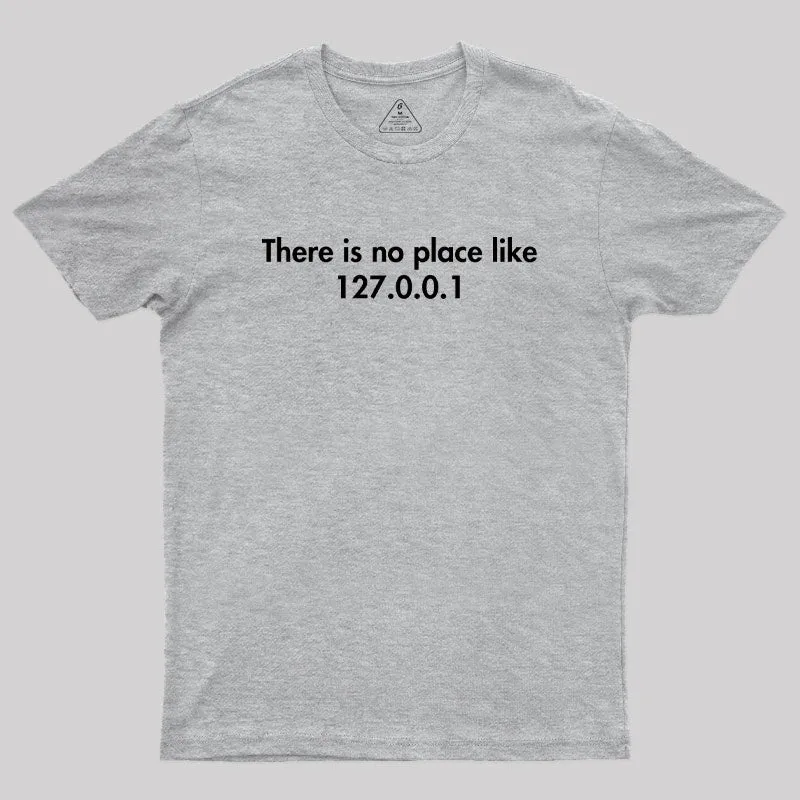 There is no Place Like 127.0.0.1 Geek T-Shirt - Image 4