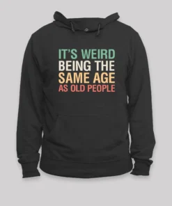 It's Weird Being The Same Age As Old People Nerd Hoodie