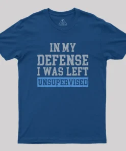 Alternative view of In my Defense I was Left Unsupervised Geek T-Shirt