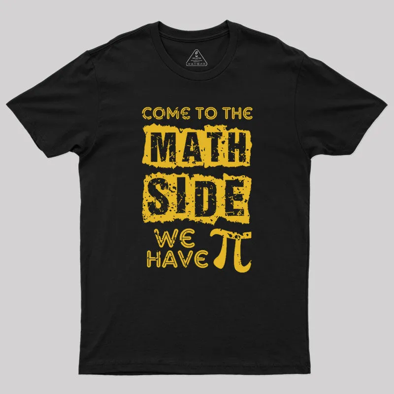 Come to the math side we have pi Geek T-Shirt - Image 2