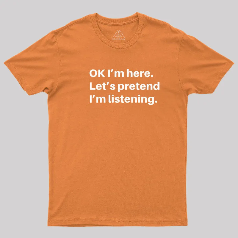 Pretend I Am Listening T-Shirt - Image 4