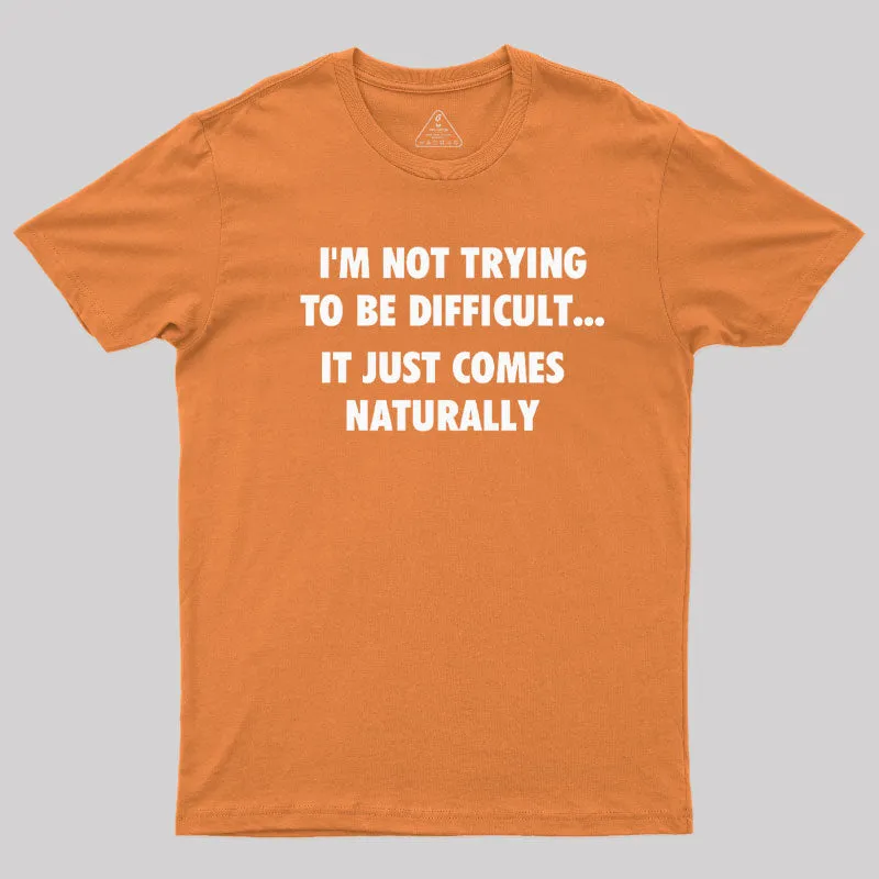 I'm Not Trying To Be Difficult T-Shirt - Image 4