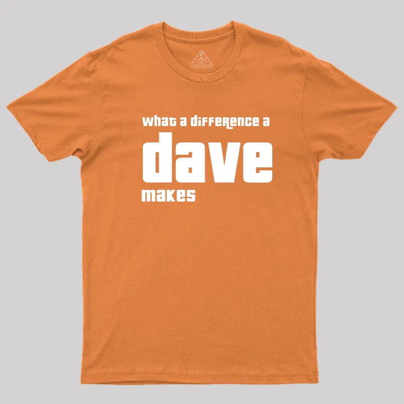 What A Difference A Dave Makes T-Shirt - Image 4