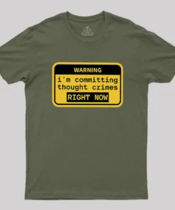 I'm Committing Thought Crimes Geek T-Shirt