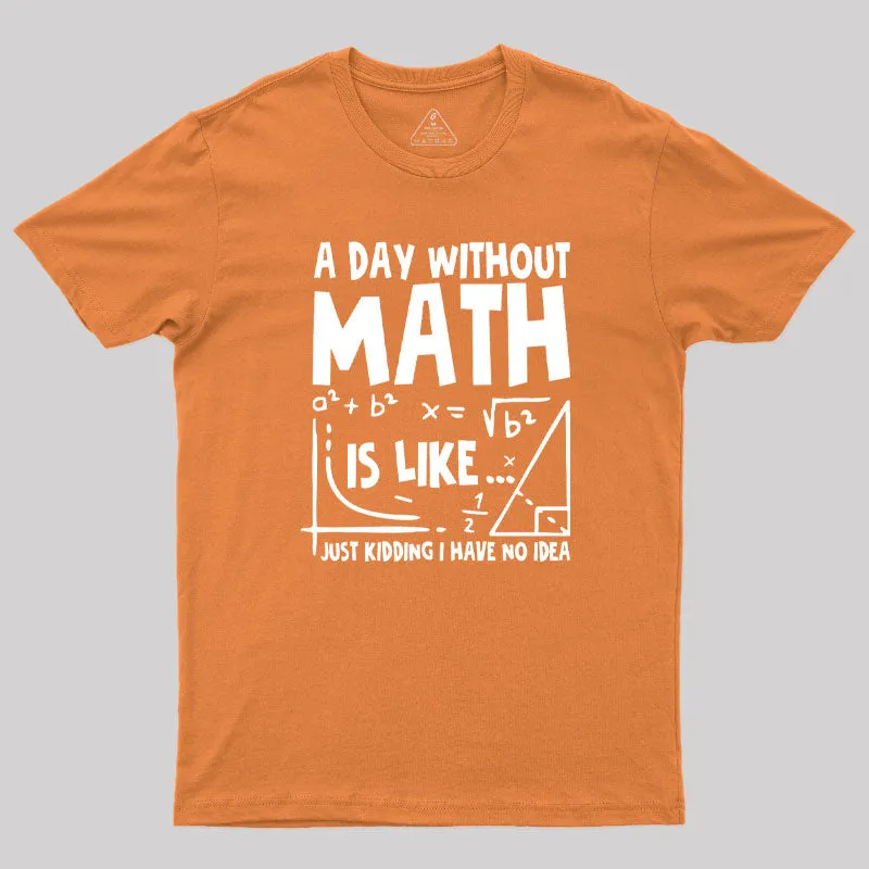 A Day Without Math T-Shirt - Image 4