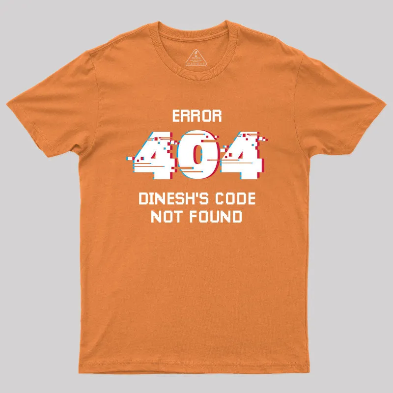 Error 404 Dinesh's Code Not Found T-Shirt - Image 4
