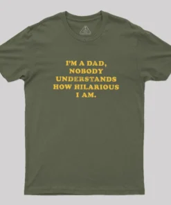 I'm A Dad Nobody Understands How Hilarious I Am Geek T-Shirt