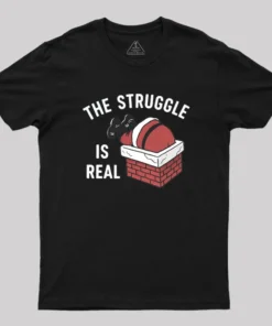 The Struggle Is Real Geek T-Shirt
