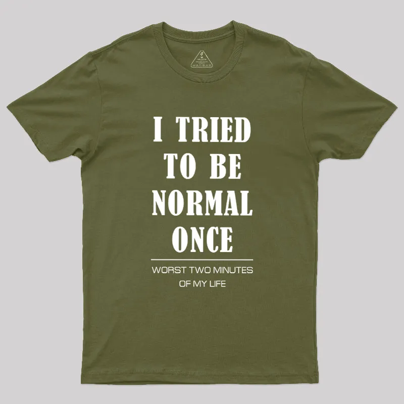 I Tried To Be Normal Once Geek T-Shirt - Image 3