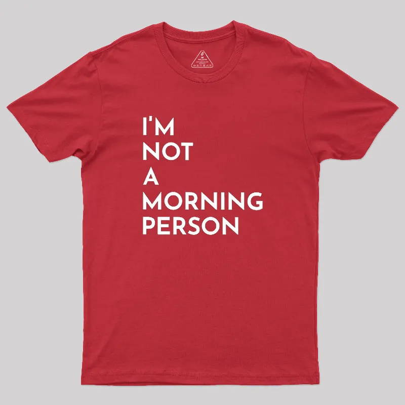 I Am Not A Morning People Geek T-Shirt - Image 5